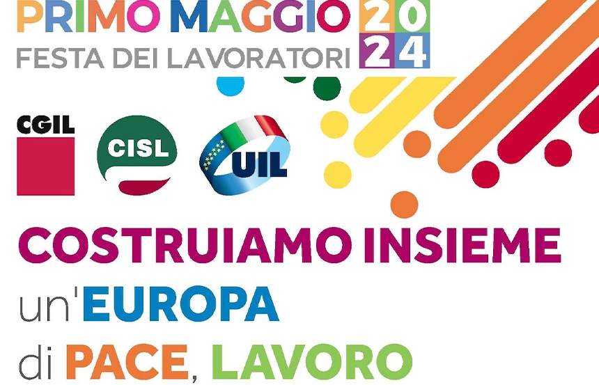 FESTA NAZIONALE DEL 1° MAGGIO “Costruiamo insieme un’Europa di pace lavoro e giustizia sociale“